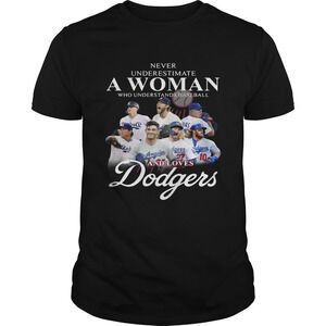 Never Underestimate A Woman Who Understands Baseball And Love Dodgers Shirt